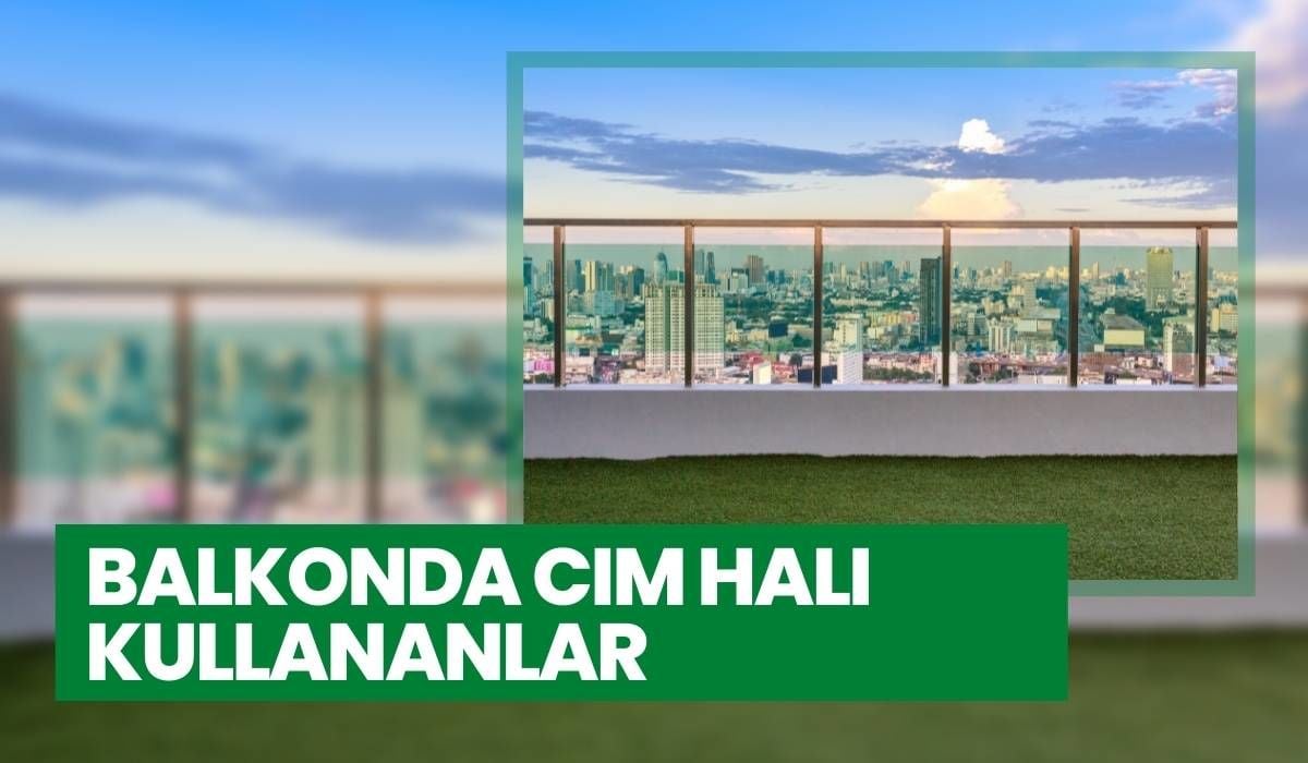 Balkonda Çim Halı Kullananlar